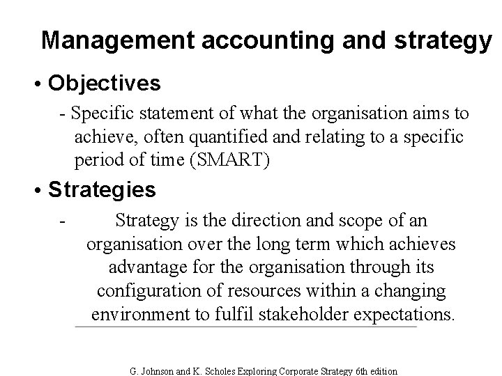 Management accounting and strategy • Objectives - Specific statement of what the organisation aims