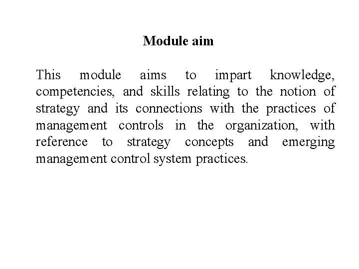 Module aim This module aims to impart knowledge, competencies, and skills relating to the