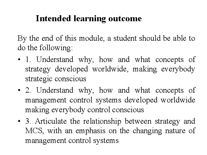 Intended learning outcome By the end of this module, a student should be able