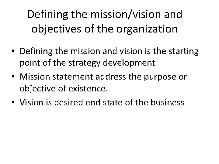 Defining the mission/vision and objectives of the organization • Defining the mission and vision