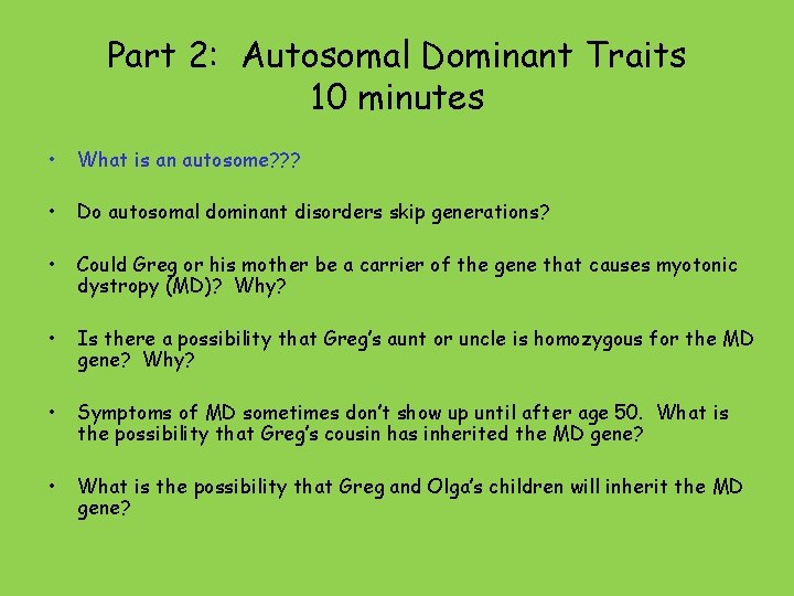 Part 2: Autosomal Dominant Traits 10 minutes • What is an autosome? ? ?