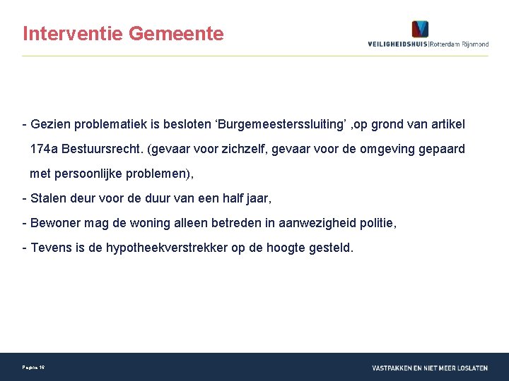 Interventie Gemeente - Gezien problematiek is besloten ‘Burgemeesterssluiting’ , op grond van artikel 174