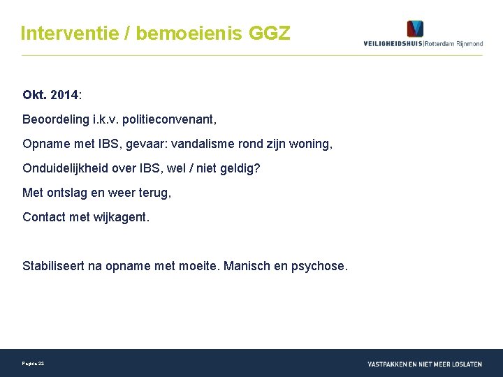 Interventie / bemoeienis GGZ Okt. 2014: Beoordeling i. k. v. politieconvenant, Opname met IBS,