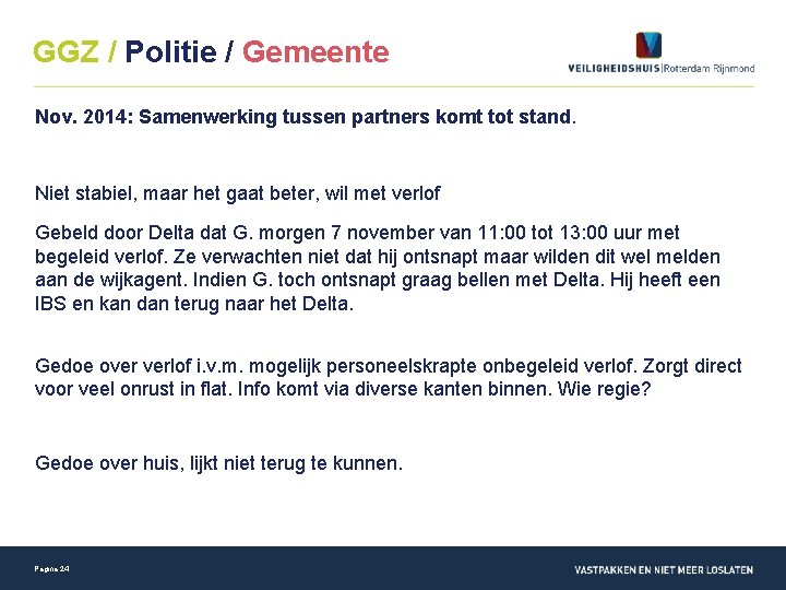 GGZ / Politie / Gemeente Nov. 2014: Samenwerking tussen partners komt tot stand. Niet