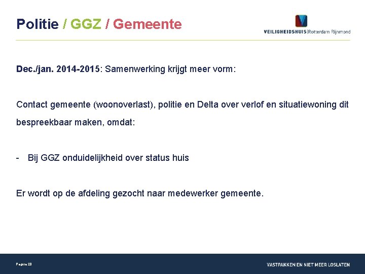 Politie / GGZ / Gemeente Dec. /jan. 2014 -2015: Samenwerking krijgt meer vorm: Contact