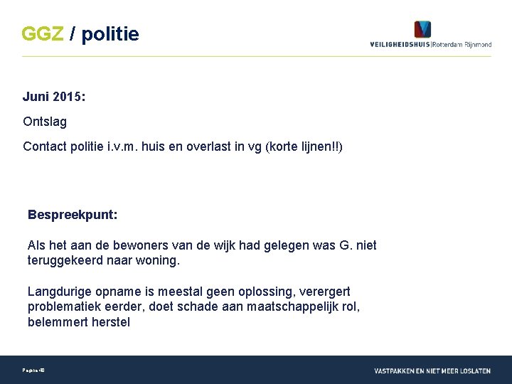 GGZ / politie Juni 2015: Ontslag Contact politie i. v. m. huis en overlast