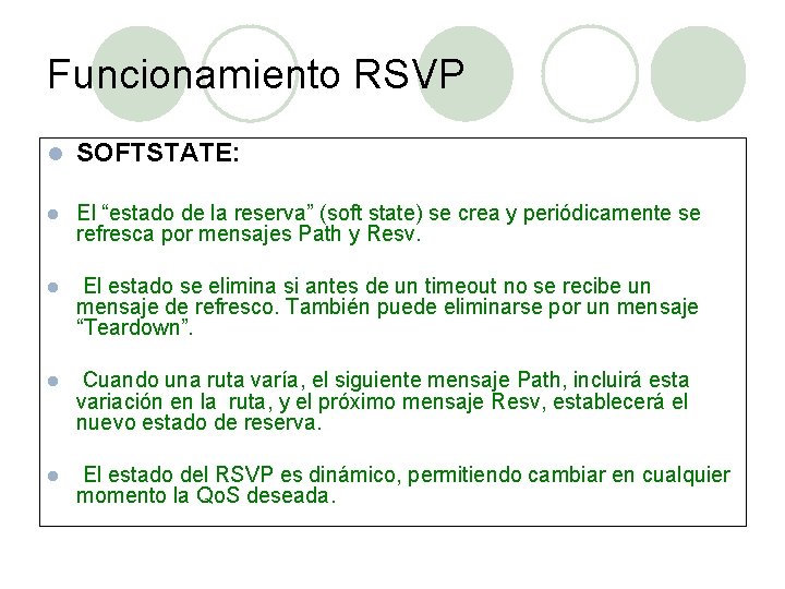 Funcionamiento RSVP l SOFTSTATE: l El “estado de la reserva” (soft state) se crea