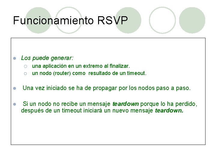 Funcionamiento RSVP l Los puede generar: ¡ ¡ l l una aplicación en un