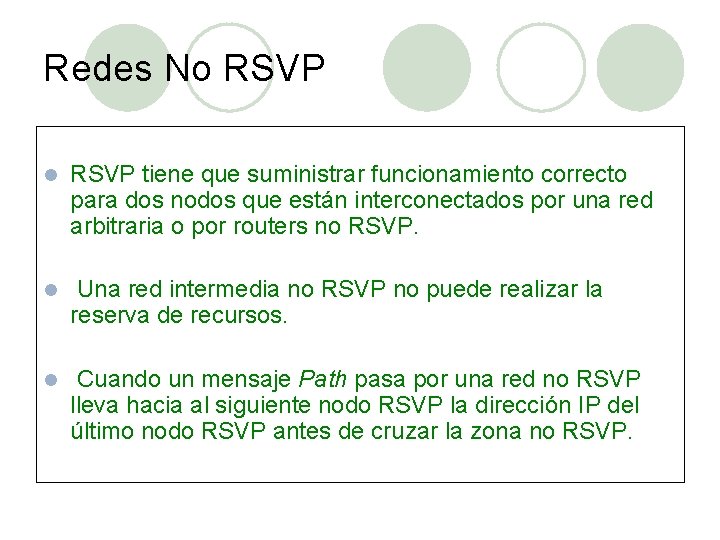 Redes No RSVP l RSVP tiene que suministrar funcionamiento correcto para dos nodos que