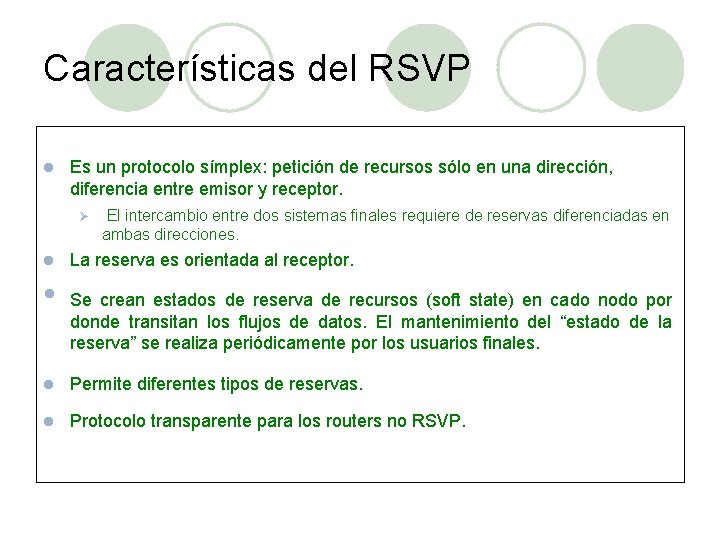 Características del RSVP l Es un protocolo símplex: petición de recursos sólo en una