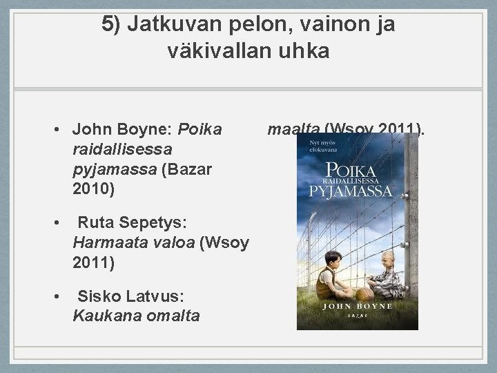 5) Jatkuvan pelon, vainon ja väkivallan uhka • John Boyne: Poika raidallisessa pyjamassa (Bazar