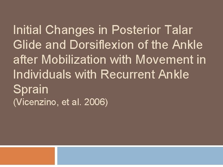 Initial Changes in Posterior Talar Glide and Dorsiflexion of the Ankle after Mobilization with