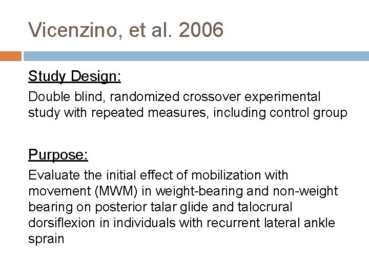 Vicenzino, et al. 2006 Study Design: Double blind, randomized crossover experimental study with repeated