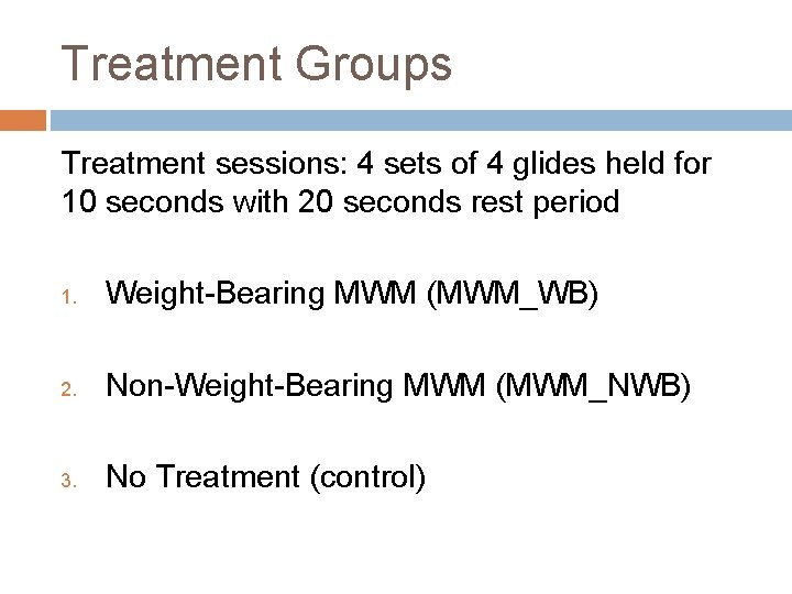 Treatment Groups Treatment sessions: 4 sets of 4 glides held for 10 seconds with