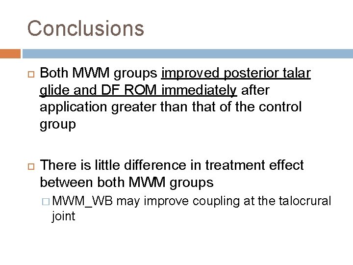 Conclusions Both MWM groups improved posterior talar glide and DF ROM immediately after application