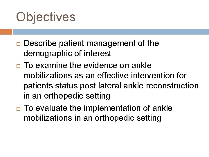 Objectives Describe patient management of the demographic of interest To examine the evidence on