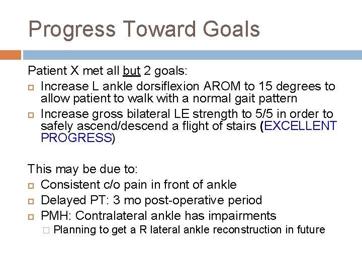 Progress Toward Goals Patient X met all but 2 goals: Increase L ankle dorsiflexion