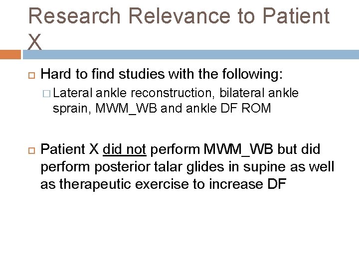 Research Relevance to Patient X Hard to find studies with the following: � Lateral