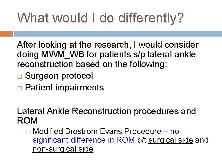 What would I do differently? After looking at the research, I would consider doing