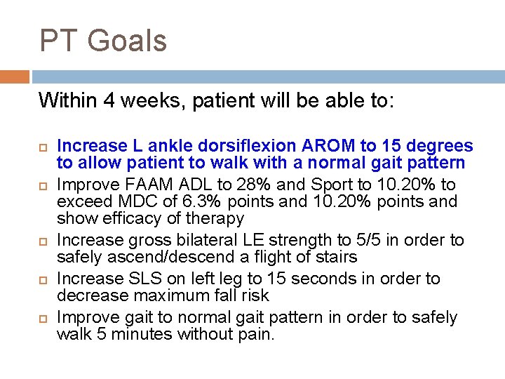 PT Goals Within 4 weeks, patient will be able to: Increase L ankle dorsiflexion