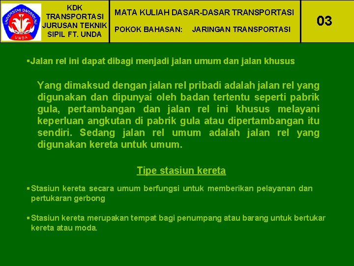 KDK MATA KULIAH DASAR-DASAR TRANSPORTASI JURUSAN TEKNIK POKOK BAHASAN: JARINGAN TRANSPORTASI SIPIL FT. UNDA