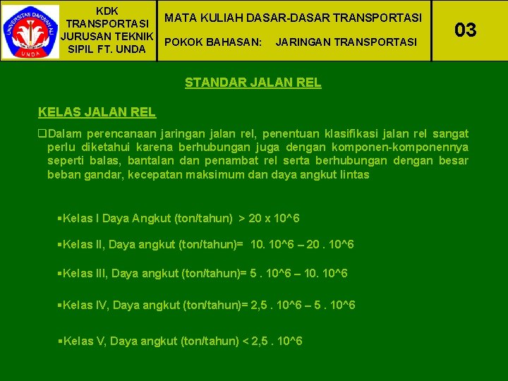 KDK MATA KULIAH DASAR-DASAR TRANSPORTASI JURUSAN TEKNIK POKOK BAHASAN: JARINGAN TRANSPORTASI SIPIL FT. UNDA