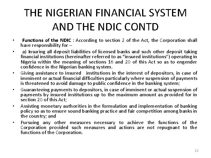 THE NIGERIAN FINANCIAL SYSTEM AND THE NDIC CONTD • • • Functions of the