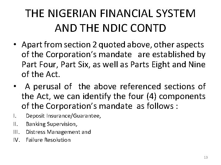 THE NIGERIAN FINANCIAL SYSTEM AND THE NDIC CONTD • Apart from section 2 quoted