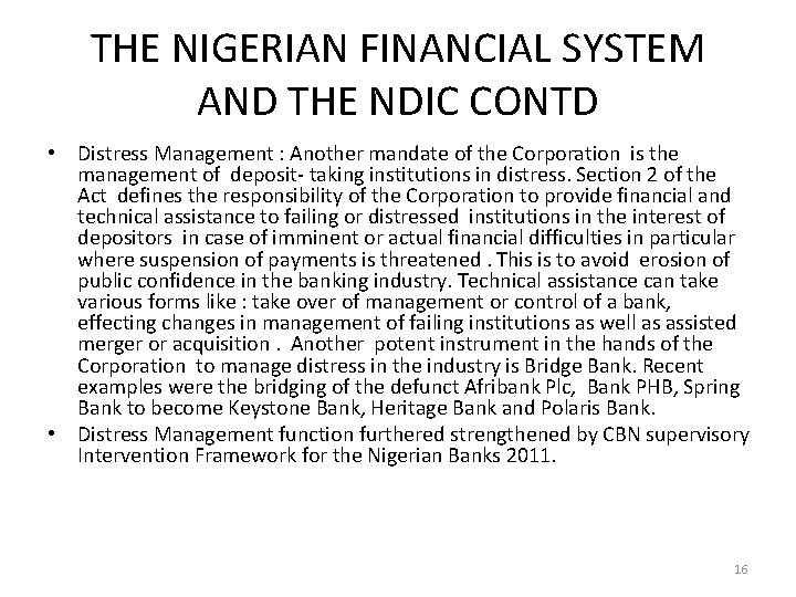 THE NIGERIAN FINANCIAL SYSTEM AND THE NDIC CONTD • Distress Management : Another mandate