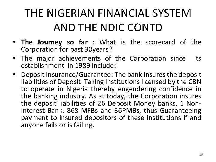 THE NIGERIAN FINANCIAL SYSTEM AND THE NDIC CONTD • The Journey so far :