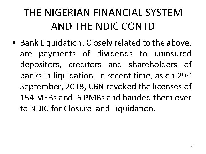 THE NIGERIAN FINANCIAL SYSTEM AND THE NDIC CONTD • Bank Liquidation: Closely related to