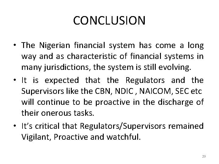 CONCLUSION • The Nigerian financial system has come a long way and as characteristic