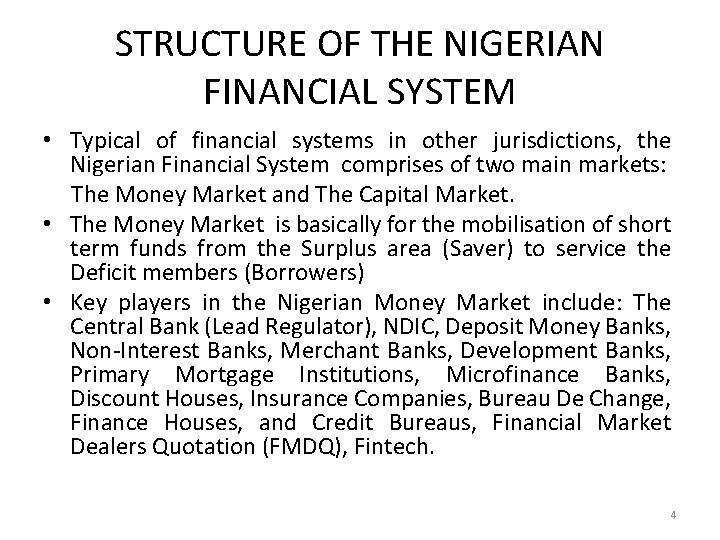 STRUCTURE OF THE NIGERIAN FINANCIAL SYSTEM • Typical of financial systems in other jurisdictions,