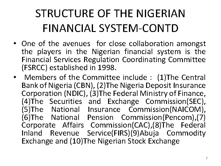 STRUCTURE OF THE NIGERIAN FINANCIAL SYSTEM-CONTD • One of the avenues for close collaboration