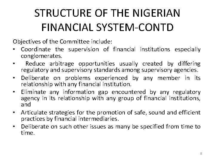 STRUCTURE OF THE NIGERIAN FINANCIAL SYSTEM-CONTD Objectives of the Committee include: • Coordinate the