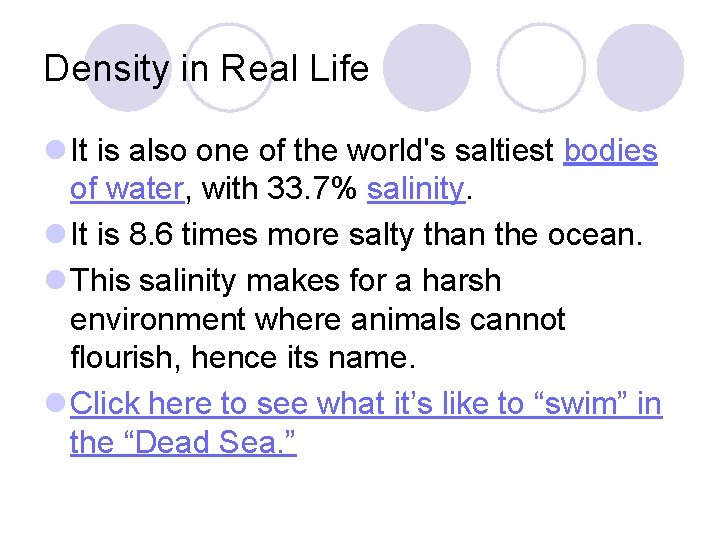 Density in Real Life l It is also one of the world's saltiest bodies Density in Real Life l It is also one of the world's saltiest bodies