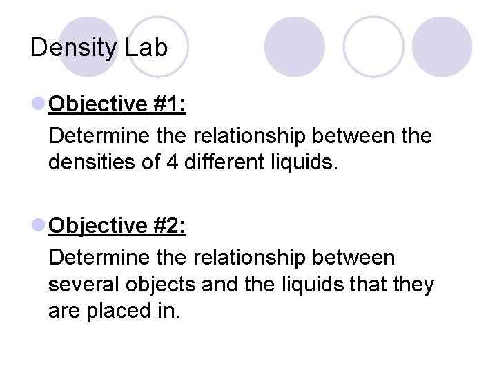 Density Lab l Objective #1: Determine the relationship between the densities of 4 different Density Lab l Objective #1: Determine the relationship between the densities of 4 different