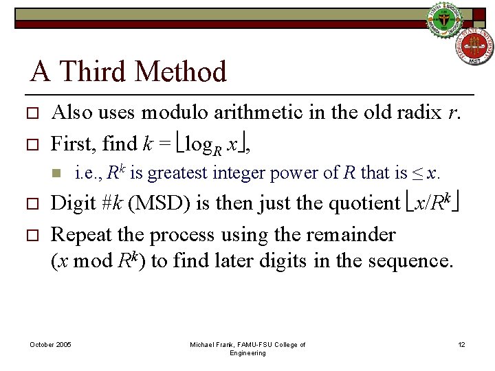 A Third Method o o Also uses modulo arithmetic in the old radix r.