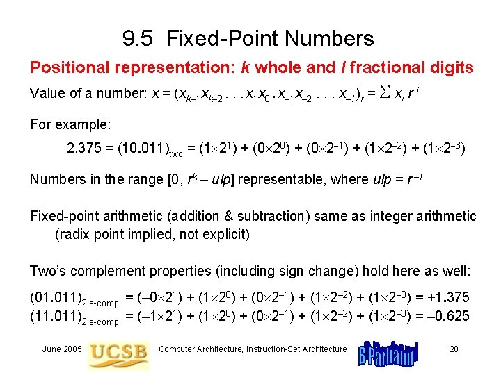 9. 5 Fixed-Point Numbers Positional representation: k whole and l fractional digits Value of