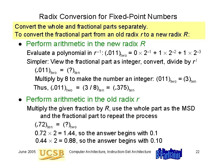 Radix Conversion for Fixed-Point Numbers Convert the whole and fractional parts separately. To convert