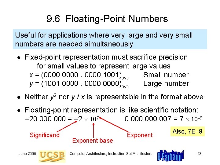 9. 6 Floating-Point Numbers Useful for applications where very large and very small numbers