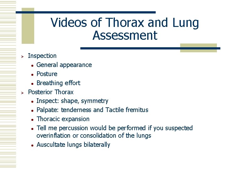 Videos of Thorax and Lung Assessment Ø Ø Inspection l General appearance l Posture