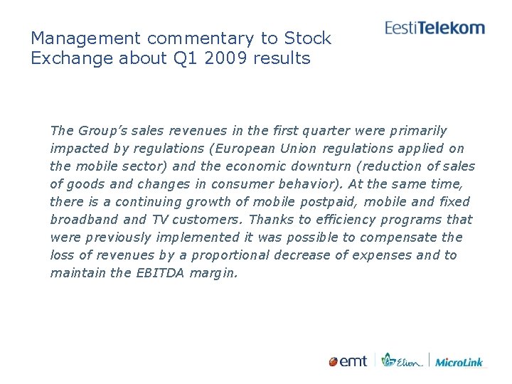Management commentary to Stock Exchange about Q 1 2009 results The Group’s sales revenues