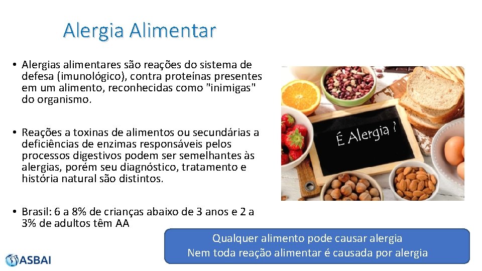 Alergia Alimentar • Alergias alimentares são reações do sistema de defesa (imunológico), contra proteínas