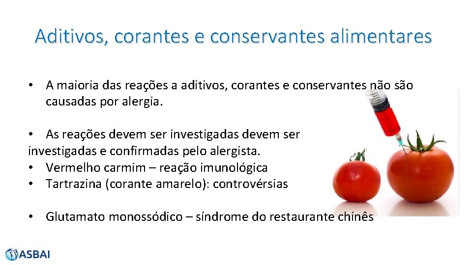 Aditivos, corantes e conservantes alimentares • A maioria das reações a aditivos, corantes e