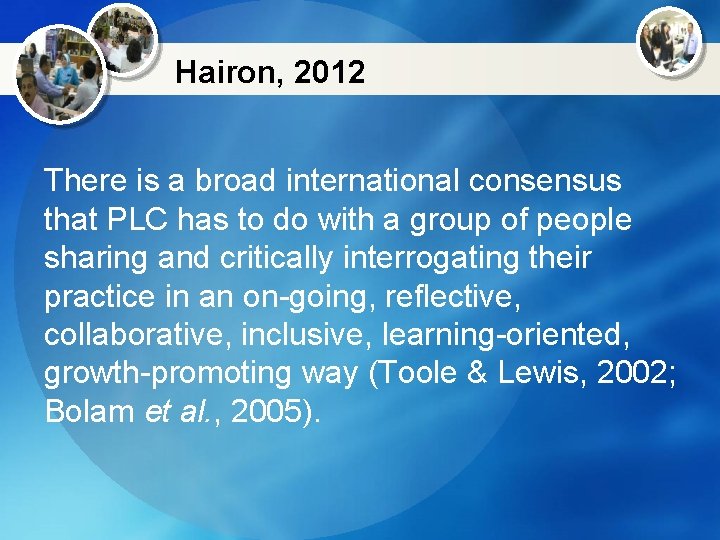 Hairon, 2012 There is a broad international consensus that PLC has to do with
