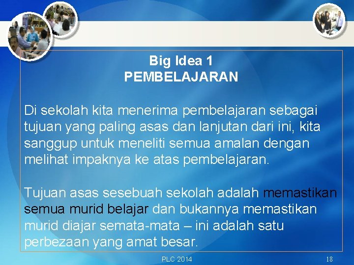 Big Idea 1 PEMBELAJARAN Di sekolah kita menerima pembelajaran sebagai tujuan yang paling asas