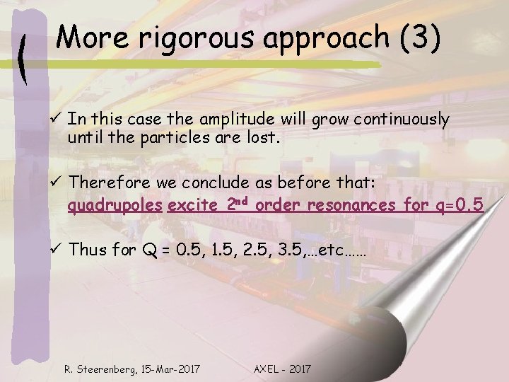 More rigorous approach (3) ü In this case the amplitude will grow continuously until