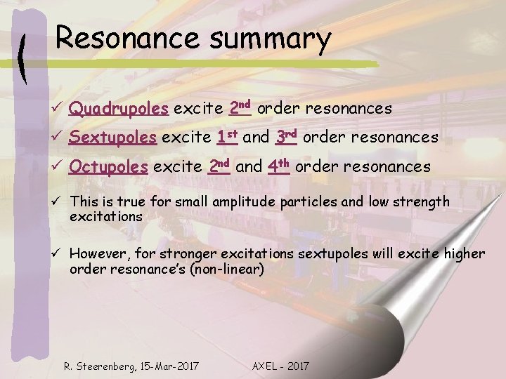 Resonance summary ü Quadrupoles excite 2 nd order resonances ü Sextupoles excite 1 st