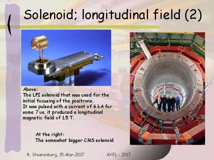 Solenoid; longitudinal field (2) Above: The LPI solenoid that was used for the initial